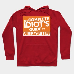 Complete Idiot's Guide to Village Life Hoodie